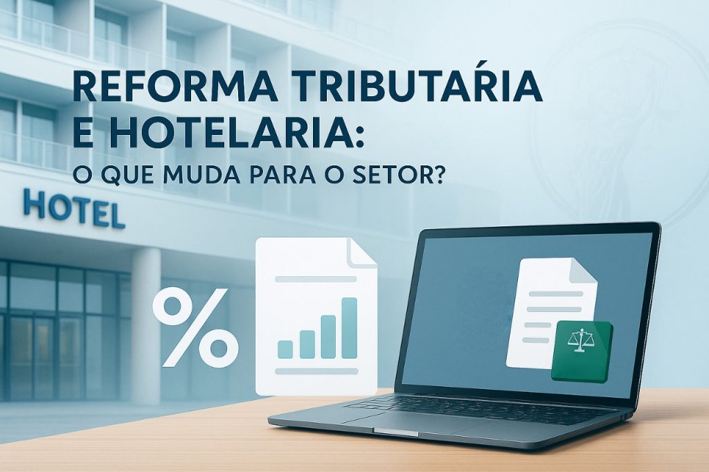 Reforma Tributária Impactos e Mudanças para o Setor Hoteleiro